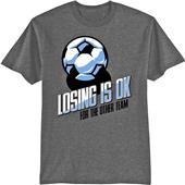 Utopia Adult/Youth Losing Is Ok Soccer T-Shirt Utopia Adult/Youth Losing Is Ok Soccer T-Shirt