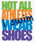 Not All Athletes Wear Shoes Swimming T-shirts