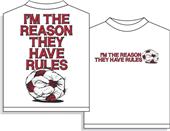 Utopia Soccer Im The Reason They Have Rules Tshirt