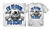 Coed Soccer "I'm So Good It's Scary" T-shirts Coed Soccer "I'm So Good It's Scary" T-shirts