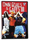 Own Goals and Gaffs III - DVD Own Goals and Gaffs III - DVD