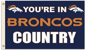NFL You're in Broncos Country 3' x 5' Flag NFL You're in Broncos Country 3' x 5' Flag
