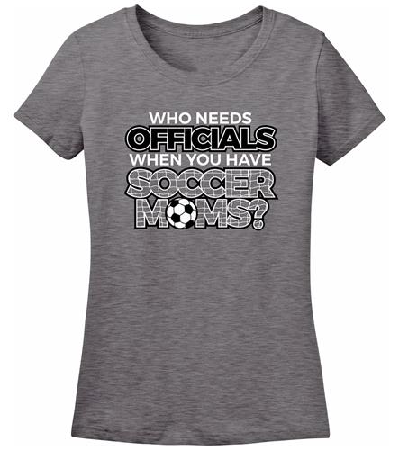 Utopia Who Needs Officials Soccer Moms S/S T-Shirt