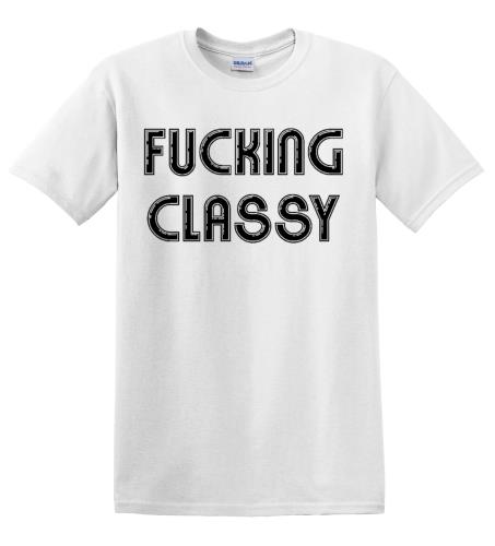 Epic Adult/Youth Fucking Classy Cotton Graphic T-Shirts. Free shipping.  Some exclusions apply.