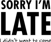Epic Adult/Youth Sorry I'm Late Cotton T-Shirts Epic Adult/Youth Sorry I'm Late Cotton T-Shirts
