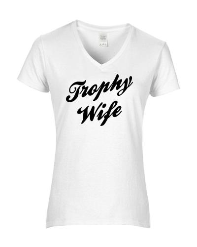 Epic Ladies Trophy Wife V-Neck Graphic T-Shirts. Free shipping.  Some exclusions apply.