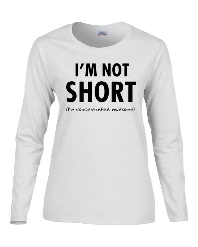 Epic Ladies I'm Not Short Long Sleeve Graphic T-Shirts. Free shipping.  Some exclusions apply.