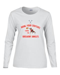 Epic Ladies Bring Crutches Long Sleeve Graphic T-Shirts. Free shipping.  Some exclusions apply.