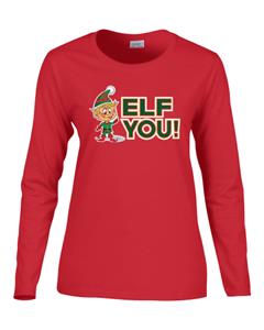 Epic Ladies Elf You! Long Sleeve Graphic T-Shirts. Free shipping.  Some exclusions apply.