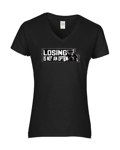 Epic Ladies Losing not Option V-Neck Graphic T-Shirts. Free shipping.  Some exclusions apply.