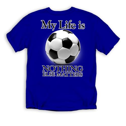 Soccer "My Life Is Soccer" T-shirts