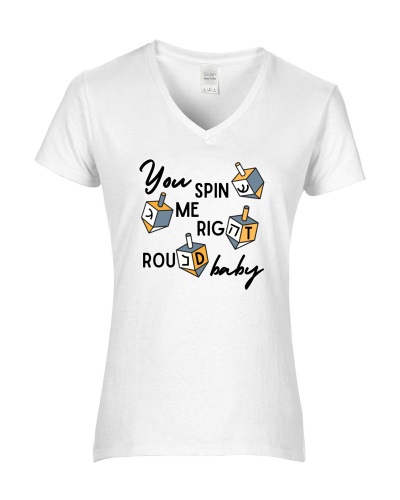 Epic Ladies You Spin Me Right Round Baby Dreidel V-Neck Graphic T-Shirts. Free shipping.  Some exclusions apply.