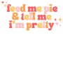 Epic Adult/Youth Feed Me Pie & Tell Me I'm Pretty Cotton Graphic T-Shirts