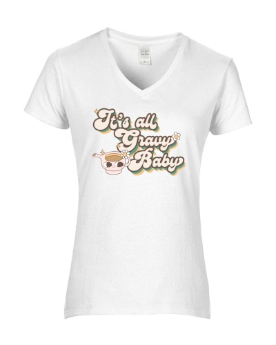 Epic Ladies Its All Gravy Baby Retro Vibe V-Neck Graphic T-Shirts. Free shipping.  Some exclusions apply.