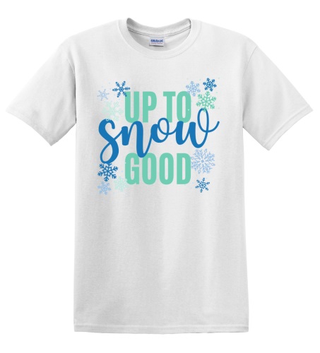 Epic Adult/Youth UP TO SNOW GOOD Winter Cold Season Cotton Graphic T-Shirts. Free shipping.  Some exclusions apply.