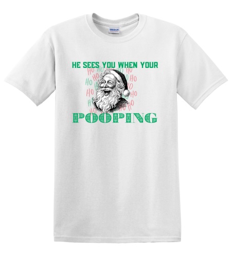 Epic Adult/Youth He Sees You When Your Pooping Christmas Cotton Graphic T-Shirts. Free shipping.  Some exclusions apply.