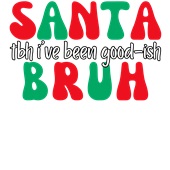 Epic Adult/Youth Santa Bruh TBH I've Been Good-ish Cotton Graphic T-Shirts