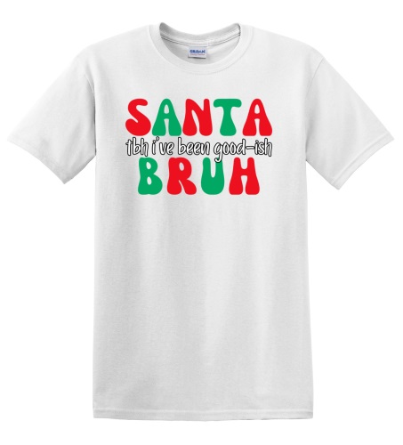 Epic Adult/Youth Santa Bruh TBH I've Been Good-ish Cotton Graphic T-Shirts. Free shipping.  Some exclusions apply.