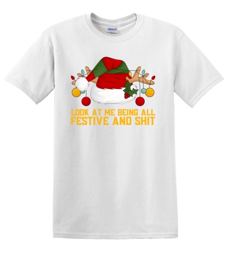 Epic Adult/Youth Look At Me Being All Festive and Shit Cotton Graphic T-Shirts. Free shipping.  Some exclusions apply.