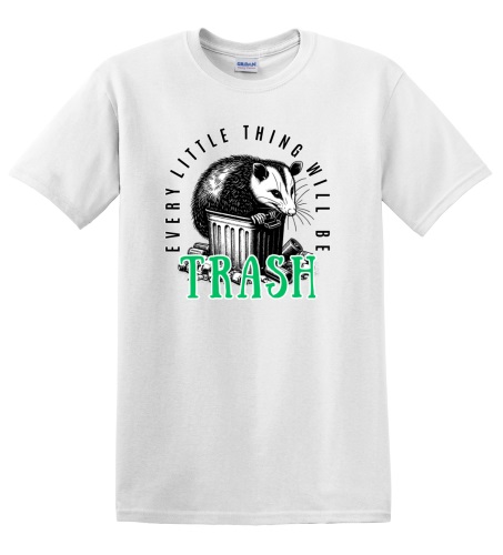 Epic Adult/Youth Every Little Thing Will Be Trash Possum Cotton Graphic T-Shirts. Free shipping.  Some exclusions apply.