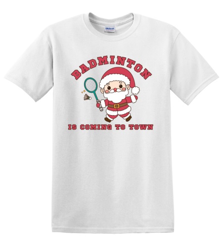 Epic Adult/Youth Badminton Is Coming To Town Santa Cotton Graphic T-Shirts. Free shipping.  Some exclusions apply.