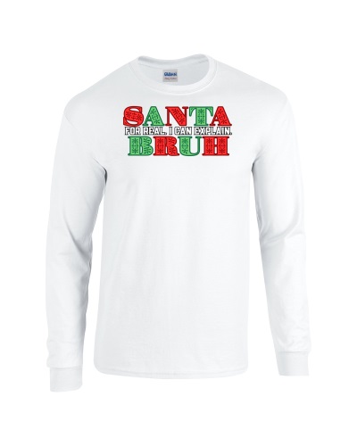 Epic Santa Bruh For Real I Can Explain Long Sleeve Cotton Graphic T-Shirts. Free shipping.  Some exclusions apply.