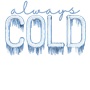 Epic Ladies I'm Always Cold Freezing AC Ice V-Neck Graphic T-Shirts