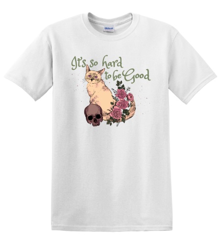 Epic Adult/Youth It's So Hard To Be Good Skull Roses Cat Cotton Graphic T-Shirts. Free shipping.  Some exclusions apply.