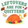 Epic Adult/Youth Leftovers Are For Quitters Thanksgiving Cotton Graphic T-Shirts