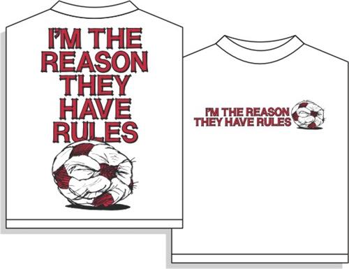 Utopia Soccer Im The Reason They Have Rules Tshirt
