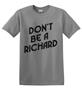 Epic Adult/Youth Don't be Richard Cotton Graphic T-Shirts