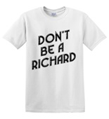 Epic Adult/Youth Don't be Richard Cotton Graphic T-Shirts