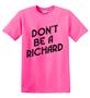 Epic Adult/Youth Don't be Richard Cotton Graphic T-Shirts