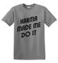 Epic Adult/Youth Karma Made Me Cotton Graphic T-Shirts