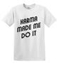 Epic Adult/Youth Karma Made Me Cotton Graphic T-Shirts