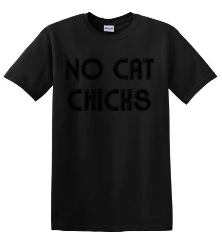 No Cat Chicks T-Shirt No Cat Chicks T-Shirt