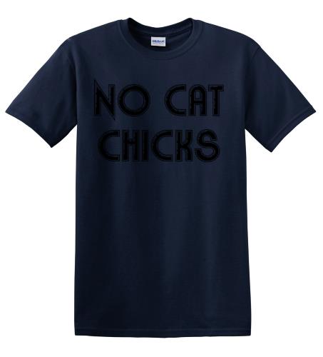 No Cat Chicks T-Shirt No Cat Chicks T-Shirt