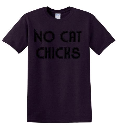 No Cat Chicks T-Shirt No Cat Chicks T-Shirt