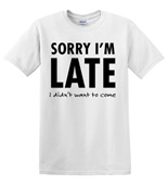 Epic Adult/Youth Sorry I'm Late Cotton Graphic T-Shirts