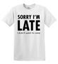Epic Adult/Youth Sorry I'm Late Cotton Graphic T-Shirts