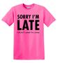 Epic Adult/Youth Sorry I'm Late Cotton Graphic T-Shirts