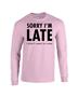 Epic Sorry I'm Late Long Sleeve Cotton Graphic T-Shirts