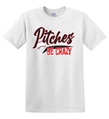 Epic Adult/Youth Pitches Be Crazy Cotton Graphic T-Shirts