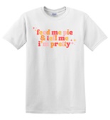 Epic Adult/Youth Feed Me Pie & Tell Me I'm Pretty Cotton Graphic T-Shirts