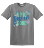 Epic Adult/Youth UP TO SNOW GOOD Winter Cold Season Cotton Graphic T-Shirts