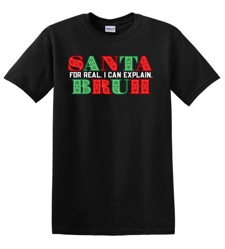 Epic Adult/Youth Santa Bruh For Real I Can Explain Cotton Graphic T-Shirts. Free shipping.  Some exclusions apply.