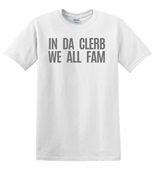 Epic Adult/Youth In Da Clerb We All Fam Broad City Block Cotton Graphic T-Shirts