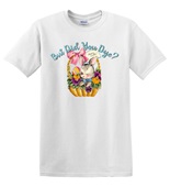 Epic Adult/Youth But Did You Dye? Easter Egg Bunny Basket Cotton Graphic T-Shirts