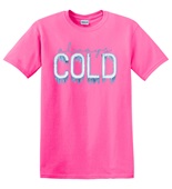 Epic Adult/Youth I'm Always Cold Freezing AC Ice Cotton Graphic T-Shirts