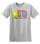 Epic Adult/Youth Softball Hit Hard Run Fast Turn Left Cotton Graphic T-Shirts